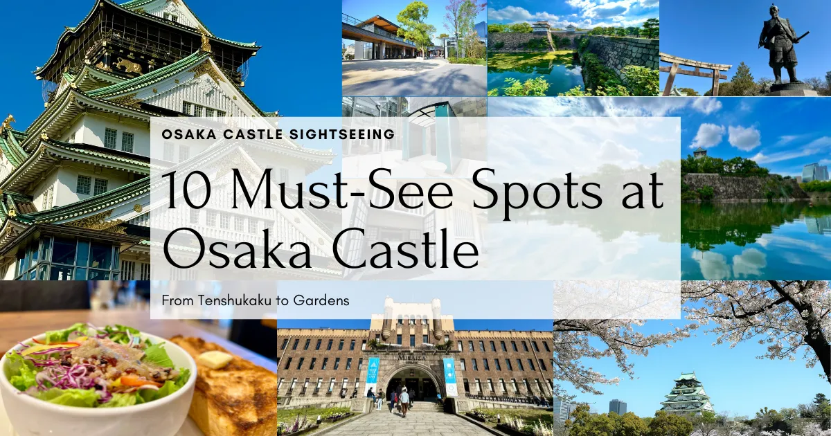 10 Must-Visit Spots for Osaka Castle Sightseeing! Plenty of Attractions Including the Main Tower and Gardens